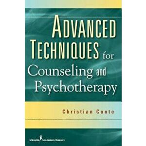 Advanced Techniques for Counseling and Psychotherapy, Paperback - Christian Conte imagine