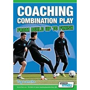 Coaching Combination Play - From Build Up to Finish, Paperback - Tag Lamche imagine