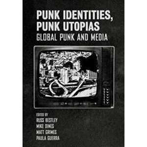 Punk Identities, Punk Utopias. Global Punk and Media, New ed, Paperback - *** imagine