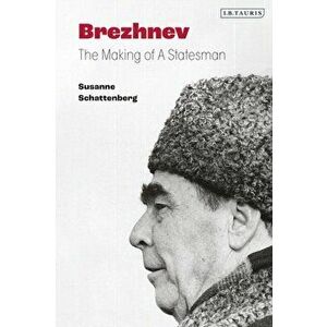 Brezhnev. The Making of a Statesman, Hardback - *** imagine