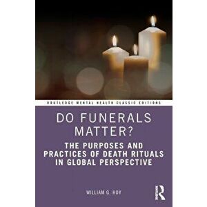Do Funerals Matter?. The Purposes and Practices of Death Rituals in Global Perspective, Paperback - *** imagine