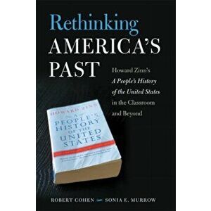 Rethinking America's Past. Howard Zinn's A People's History of the United States in the Classroom and Beyond, Paperback - Sonia Murrow imagine