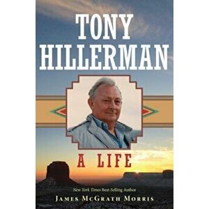 Tony Hillerman. A Life, Hardback - James McGrath Morris imagine