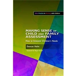 Making Sense of Child and Family Assessment. How to Interpret Children's Needs, Paperback - Duncan Helm imagine