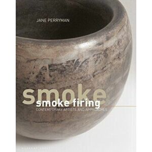 Smoke Firing. Contemporary Artists and Approaches, Hardback - Jane Perryman imagine