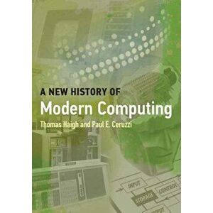 A New History of Modern Computing, Paperback - Paul E. Ceruzzi imagine