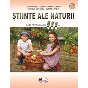 Stiinte ale naturii - caiet pentru clasa a III-a - T.Pitila, C.Mihailescu, A.Radu, D.Radu imagine