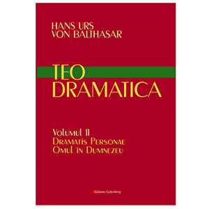 Teodramatica vol II: Dramatis Personae - Omul in Dumnezeu - Hans Urs Von Balthasar imagine