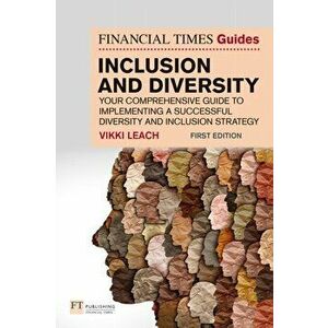 The Financial Times Guide to Inclusion and Diversity, Paperback - Vikki Leach imagine