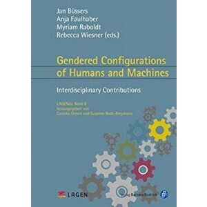 Gendered Configurations of Humans and Machines - Interdisciplinary Contributions, Paperback - Corinna Bath imagine