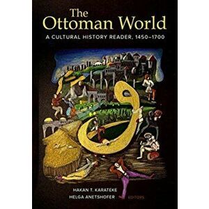 The Ottoman World. A Cultural History Reader, 1450-1700, Paperback - *** imagine