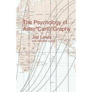 The Psychology of Astro*carto*graphy, Paperback - Jim Lewis imagine