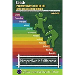 Boost: 12 Effective Ways to Lift Up Our Twice-Exceptional Children, Paperback - Kelly Hirt imagine