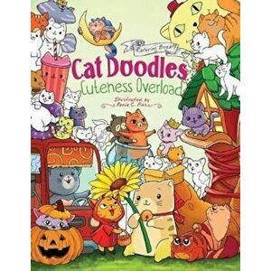 Cat Doodles Cuteness Overload Coloring Book for Adults and Kids: A Cute and Fun Animal Coloring Book for All Ages, Paperback - Julia Rivers imagine