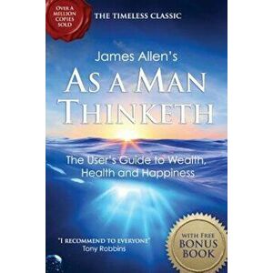 As a Man Thinketh: With the Way of Peace Bonus Book, Paperback - James Allen imagine