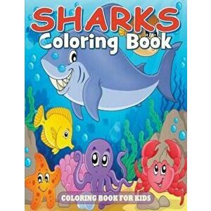 Sharks Coloring Book: Coloring Book for Kids, Paperback - Julie Little imagine
