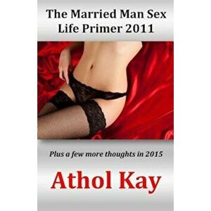 The Married Man Sex Life Primer 2011, Paperback - Athol Kay imagine