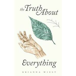 The Truth about Everything, Paperback - Brianna Wiest imagine