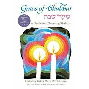 Gates of Shabbat: A Guide for Observing Shabbat, Paperback - Mark Dov Shapiro imagine
