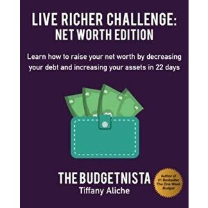 Live Richer Challenge: Net Worth Edition: Learn How to Raise Your Net Worth by Decreasing Your Debt and Increasing Your Assets in 22 Days, Paperback - imagine