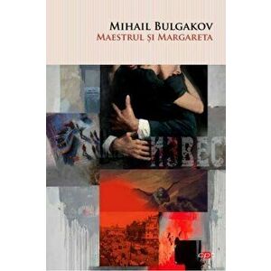 Maestrul si Margareta - Mihail Bulgakov imagine