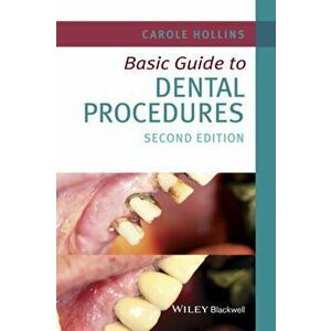Basic Guide to Dental Procedures. 2nd Edition, Paperback - Carole Hollins imagine