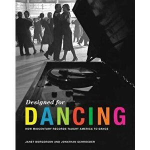 Designed for Dancing. How Midcentury Records Taught America to Dance, Hardback - Jonathan Schroeder imagine