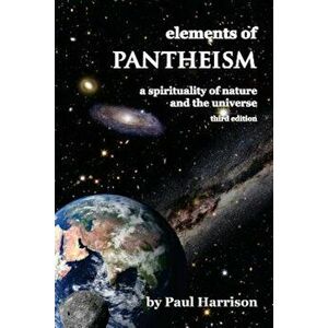Elements of Pantheism: A Spirituality of Nature and the Universe, Paperback - Dr Paul Harrison imagine