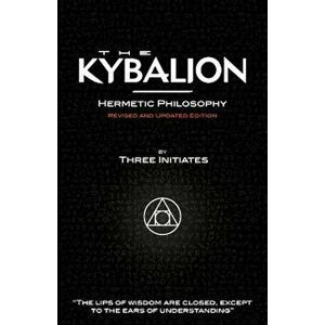 The Kybalion - Hermetic Philosophy - Revised and Updated Edition, Paperback - Three Initiates imagine