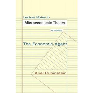 Lecture Notes in Microeconomic Theory. The Economic Agent - Second Edition, 2 Revised edition, Paperback - Ariel Rubinstein imagine