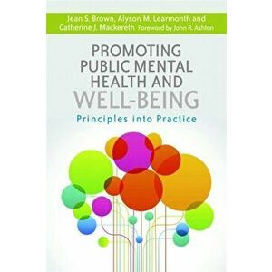 Promoting Public Mental Health and Well-being. Principles into Practice, Paperback - Alyson M. Learmonth imagine