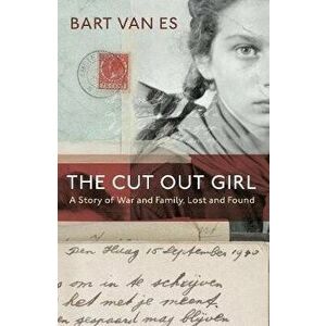The Cut Out Girl : A Story of War and Family, Lost and Found: The Costa Book of the Year 2018 - Bart Van Es imagine