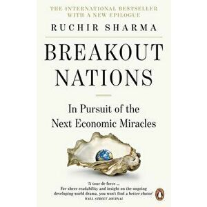 Breakout Nations. In Pursuit Of The Next Economic Miracles - Ruchir Sharma imagine
