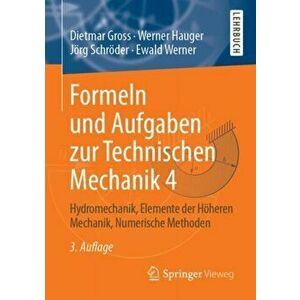 Formeln Und Aufgaben Zur Technischen Mechanik 4. Hydromechanik, Elemente Der Hoeheren Mechanik, Numerische Methoden, 3rd 3., Uberarb. U. Erg. Aufl. 20 imagine