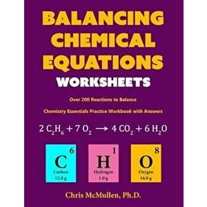 Balancing Chemical Equations Worksheets (Over 200 Reactions to Balance): Chemistry Essentials Practice Workbook with Answers, Paperback - Chris McMull imagine