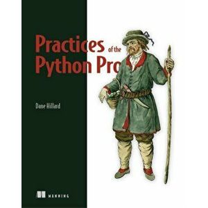 Practices of the Python Pro, Paperback - Dane Hillard imagine