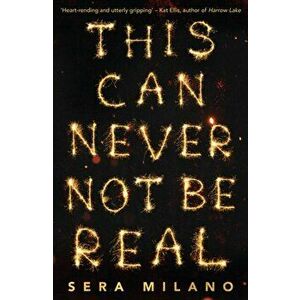 This Can Never Not Be Real, Paperback - Sera Milano imagine
