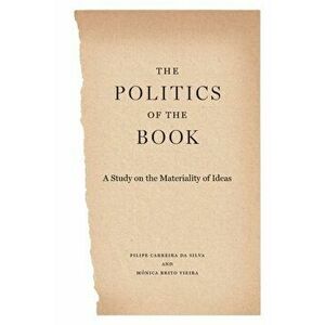 The Politics of the Book. A Study on the Materiality of Ideas, Paperback - *** imagine