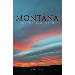 Montana: An Uncommon Land, Paperback - K. Ross Toole imagine
