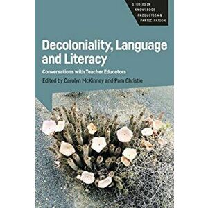 Decoloniality, Language and Literacy. Conversations with Teacher Educators, Paperback - *** imagine