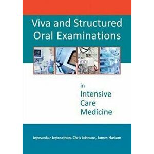 Viva and Structured Oral Examinations in Intensive Care Medicine, Paperback - Dr. James Haslam imagine