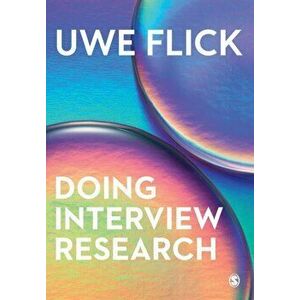 Doing Interview Research. The Essential How To Guide, Paperback - Uwe Flick imagine