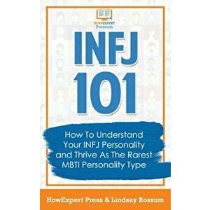 Infj 101: How to Understand Your Infj Personality and Thrive as the Rarest Mbti Personality Type, Paperback - Howexpert Press imagine