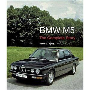 BMW M5: The Complete Story, Hardcover - James Taylor imagine
