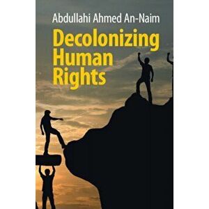 Decolonizing Human Rights, Paperback - *** imagine