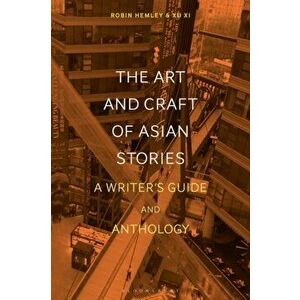 The Art and Craft of Asian Stories. A Writer's Guide and Anthology, Paperback - *** imagine