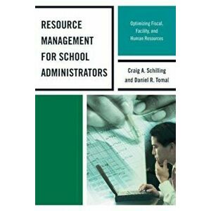 Resource Management for School Administrators: Optimizing Fiscal, Facility, and Human Resources, Paperback - Daniel R. Tomal imagine