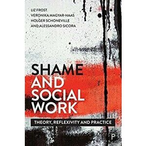 Shame and Social Work. Theory, Reflexivity and Practice, Paperback - *** imagine
