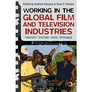 Working in the Global Film and Television Industries. Creativity, Systems, Space, Patronage, Paperback - *** imagine
