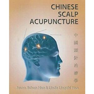 Chinese Scalp Acupuncture, Paperback - Jason Jishun Hao imagine